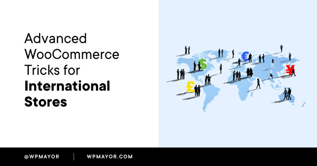 Advanced Woocommerce Tricks For International Stores