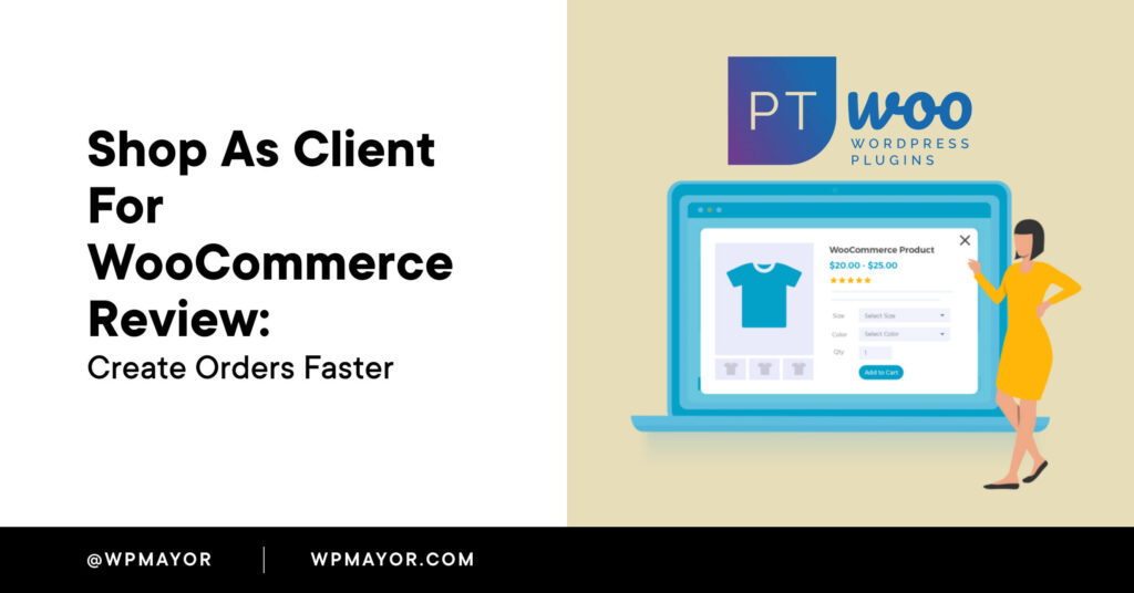 Shop As Client For Woocommerce Review: Create Orders Faster