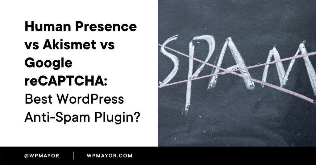 Human Presence Vs Akismet Vs Google Recaptcha For Wordpress Spam